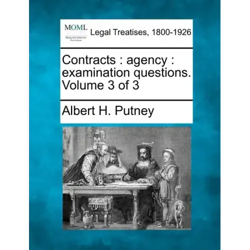 Contracts: Agency: Examination Questions. Volume 3 of 3