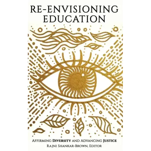 Re-Envisioning Education: Affirming Diversity and Advancing Justice