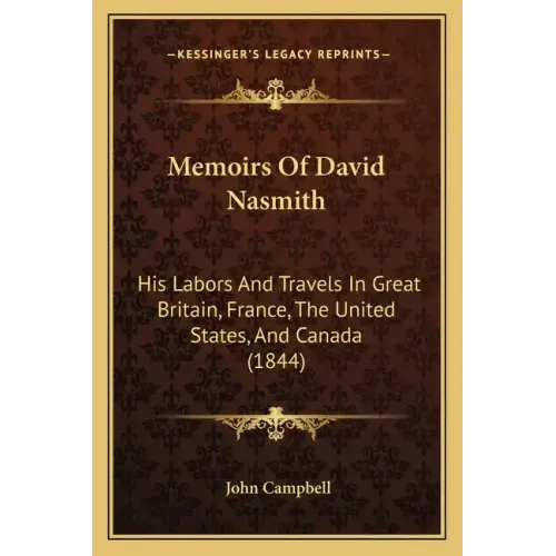 Memoirs of David Nasmith: His Labors and Travels in Great Britain, France, the United States, and Canada (1844)