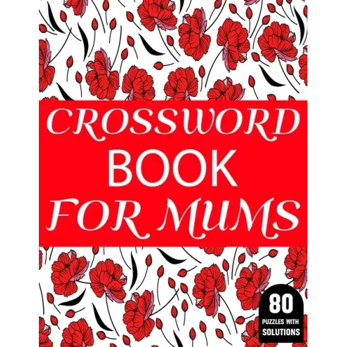 Crossword Book For Mums: Amazing Large Print Mum's 2021 Challenging Crossword Brain Game Book For Puzzle Lovers Senior Women With Supply Of 80