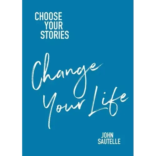Choose Your Stories, Change Your Life