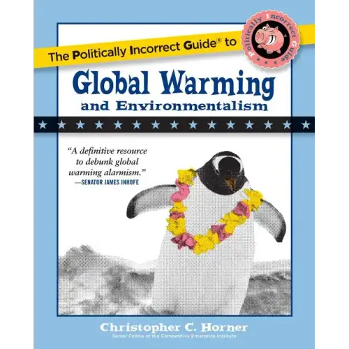 The Politically Incorrect Guide to Global Warming and Environmentalism