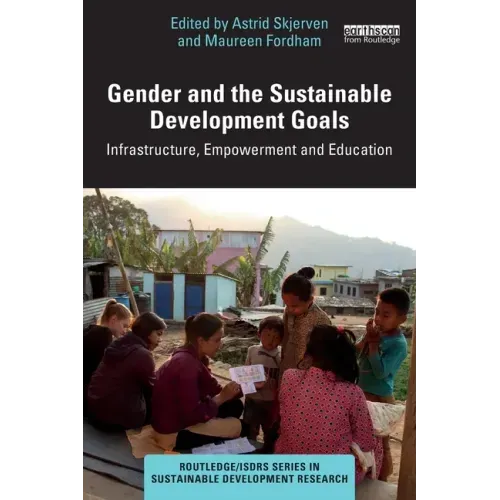 Gender and the Sustainable Development Goals: Infrastructure, Empowerment and Education