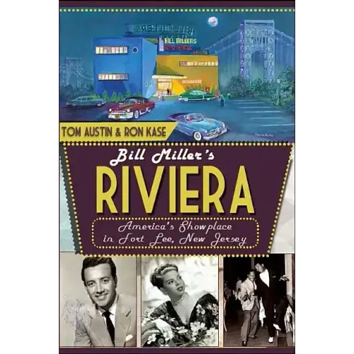 Bill Miller's Riviera: America's Showplace in Fort Lee, New Jersey