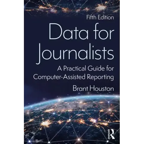 Data for Journalists: A Practical Guide for Computer-Assisted Reporting