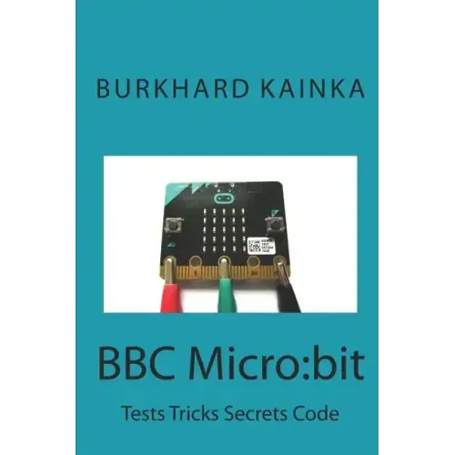 BBC Micro: bit: Test Tricks Secrets Code