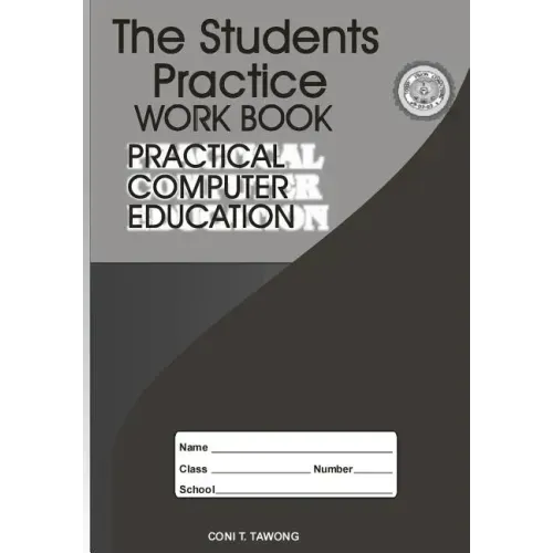 The Students Practice Work Book: Practical Computer Education