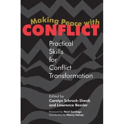 Making Peace with Conflict: Practical Skills for Conflict Transformation
