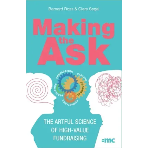 Making the Ask: The artful science of high-value fundraising