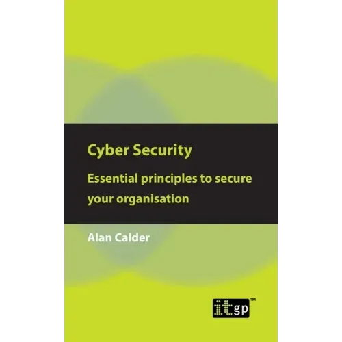 Cyber Security: Essential Principles to Secure Your Organisation