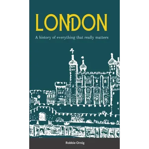 London A history of everything that really matters