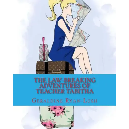 The Law-Breaking Adventures Of Teacher Tabitha