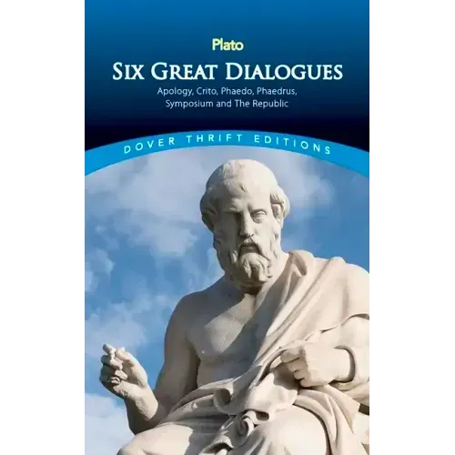 Six Great Dialogues: Apology, Crito, Phaedo, Phaedrus, Symposium, the Republic