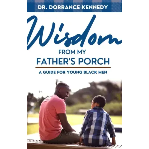 Wisdom from My Father's Porch: A Guide for Young Black Men