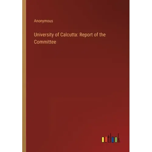 University of Calcutta: Report of the Committee