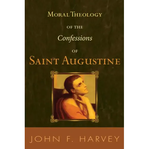 Moral Theology of the Confessions of Saint Augustine