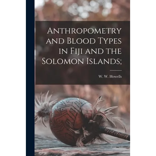 Anthropometry and Blood Types in Fiji and the Solomon Islands;