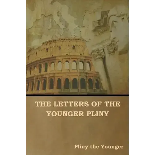 The Letters of the Younger Pliny