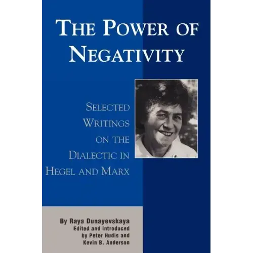 The Power of Negativity: Selected Writings on the Dialectic in Hegel and Marx