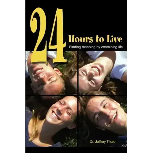 24 Hours to Live: Finding meaning by examining life