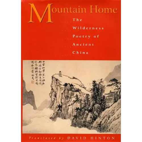 Mountain Home: The Wilderness Poetry of Ancient China