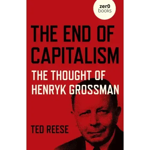 The End of Capitalism: The Thought of Henryk Grossman
