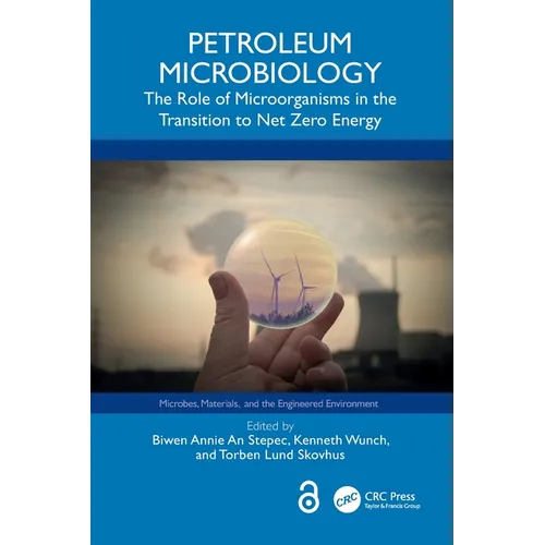 Petroleum Microbiology: The Role of Microorganisms in the Transition to Net Zero Energy