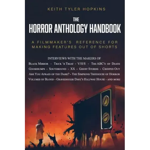 The Horror Anthology Handbook: A filmmaker's reference for making features out of shorts