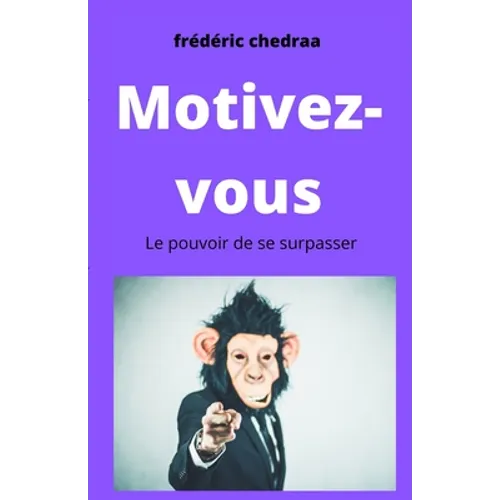 Motivez-Vous: Le pouvoir de se surpasser