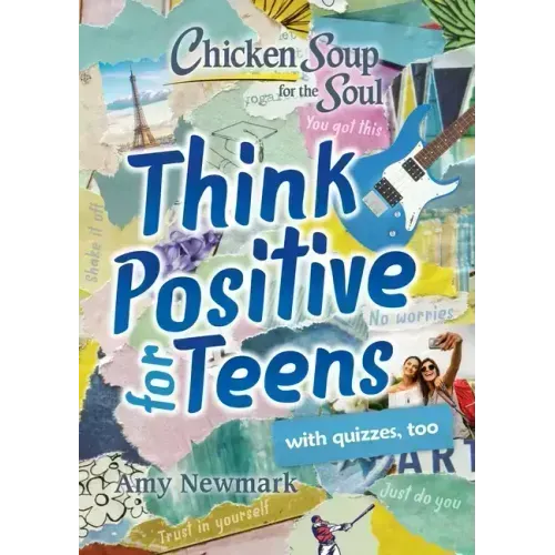 Chicken Soup for the Soul: Think Positive for Teens