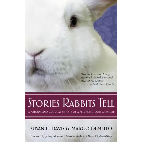 Stories Rabbits Tell: A Natural and Cultural History of a Misunderstood Creature