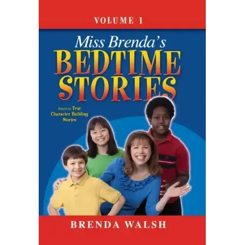 Miss Brenda's Bedtime Stories: True Character Building Stories for the Whole Family!