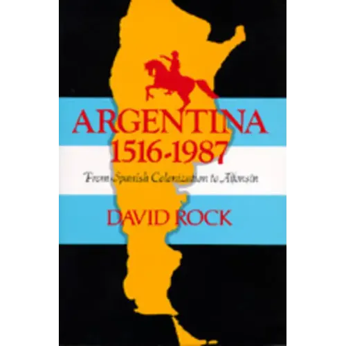 Argentina, 1516-1987: From Spanish Colonization to Alphonsín. (Updated)