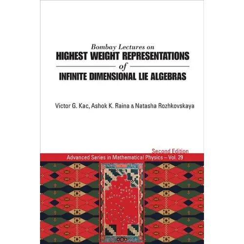 Bombay Lectures on Highest Weight Representations of Infinite Dimensional Lie Algebras (2nd Edition)