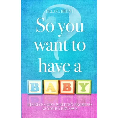 So You Want To Have A Baby