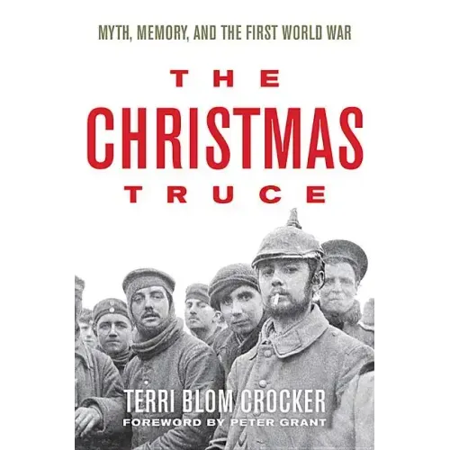 The Christmas Truce: Myth, Memory, and the First World War