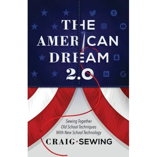 The American Dream 2.0: Sewing Together Old School Techniques with New School Technology