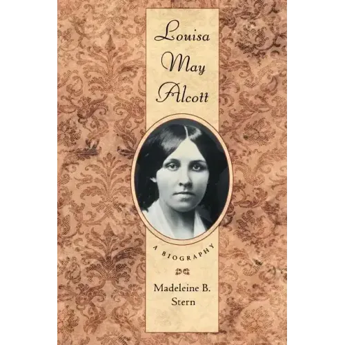 Louisa May Alcott: A Biography