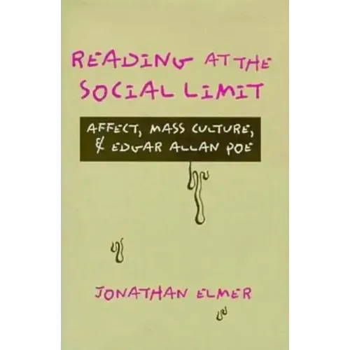 Reading at the Social Limit: Affect, Mass Culture, & Edgar Allan Poe