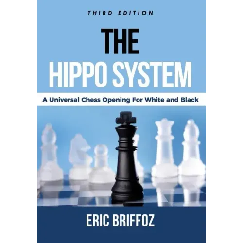 The HIPPO System: A Universal Chess Opening for White & Black
