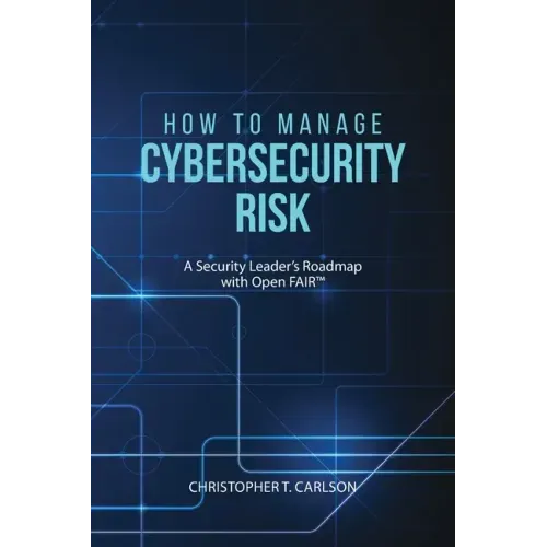 How to Manage Cybersecurity Risk: A Security Leader's Roadmap with Open FAIR