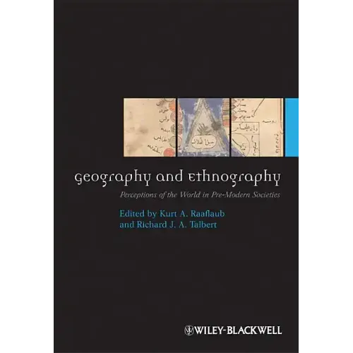 Geography and Ethnography: Perceptions of the World in Pre-Modern Societies