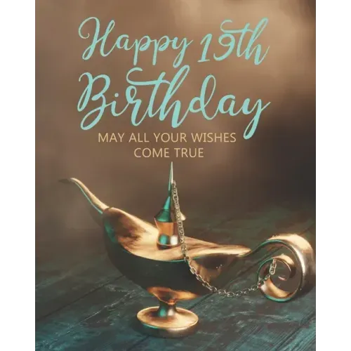Happy 19th Birthday: May All Your Wishes Come True