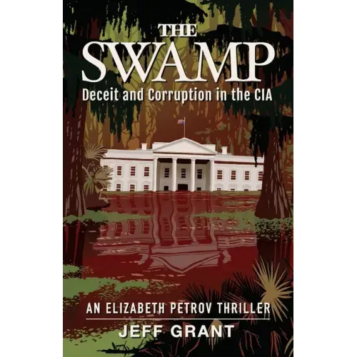 The Swamp: Deceit and Corruption in the CIA