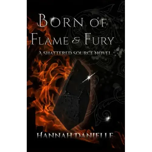 Born of Flame and Fury: A Shattered Source Novel