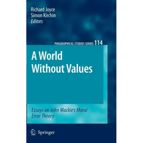 A World Without Values: Essays on John Mackie's Moral Error Theory