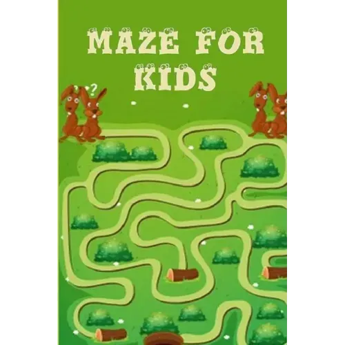 Mazes for Kids Ages 4-8: Maze Activity Book For Kids: Improve Your Child Problem Solving Skills and Have Fun Together by Solving and Coloring N