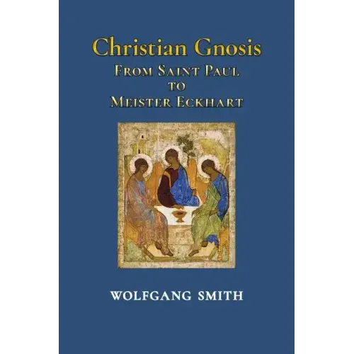 Christian Gnosis: From Saint Paul to Meister Eckhart