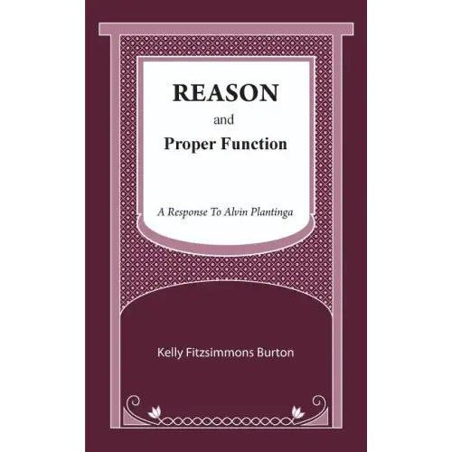 Reason and Proper Function: A Response to Alvin Plantinga