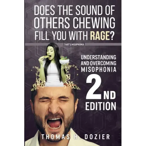 Understanding and Overcoming Misophonia, 2nd edition: A Conditioned Aversive Reflex Disorder